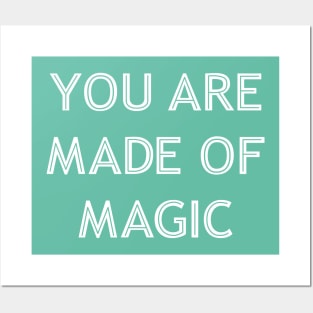 You Are Made Of Magic white Posters and Art